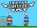 Cluiche Friends Battle TNT