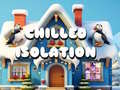 Cluiche Chilled Isolation