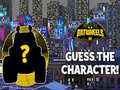 Cluiche Batwheels Guess the Character