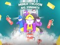 Cluiche Miner Tycoon Big Dynamite