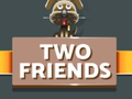 Cluiche Two Friends