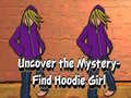 Cluiche Uncover the Mystery Find Hoodie Girl