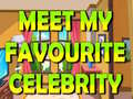 Cluiche Meet My Favourite Celebrity
