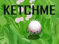 Cluiche Ketchme