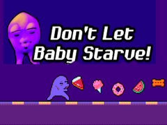 Cluiche Don't Let Baby Starve! 