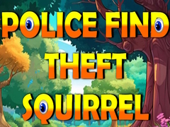 Cluiche Police Find Theft Squirrel