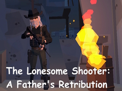 Cluiche The Lonesome Shooter: A Father's Retribution