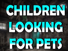 Cluiche Children Looking for Pets