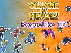 Cluiche Village of Heroes: Roguelike TD