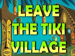 Cluiche Leave the Tiki Village