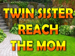Cluiche Twin Sister Reach The Mom