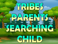 Cluiche Tribes Parents Searching Child