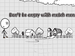 Cluiche Don't be angry with match man