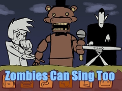 Cluiche Zombies Can Sing Too