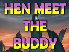 Cluiche Hen Meet the Buddy