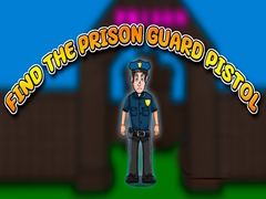 Cluiche Find the Prison Guard Pistol