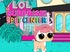Cluiche LOL Surprise Pet Center 