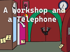Cluiche A Workshop and a Telephone