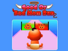 Cluiche Good Or Bad Mom Run 