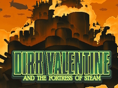 Cluiche Dirk Valentine and the fortress or steam