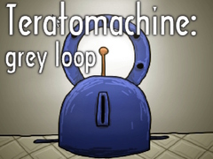 Cluiche Teratomachine: grey loop