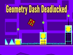 Cluiche Geometry Dash Deadlocked