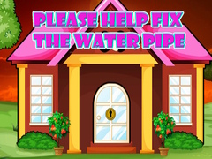 Cluiche Please Help Fix The Water Pipe