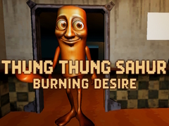 Cluiche Thung Thung Sahur Burning Desire