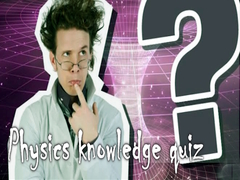 Cluiche Physics knowledge quiz