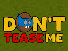 Cluiche Dont Tease Me