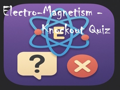 Cluiche Electro-Magnetism - Knockout Quiz