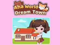 Cluiche Aha World Dream Town