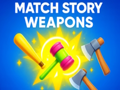 Cluiche Match Story Weapons