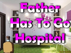 Cluiche Father Has To Go Hospital