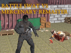 Cluiche Battle SWAT vs Mercenary Remaster