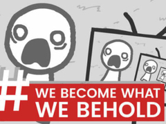 Cluiche We Become What We Behold