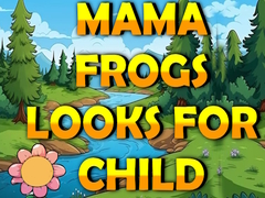 Cluiche Mama Frog Looks For Child