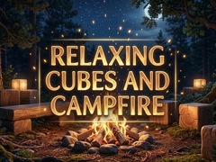 Cluiche Relaxing Cubes and Campfire