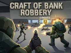 Cluiche Craft of Bank Robbery