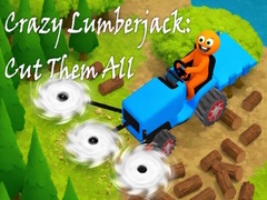 Cluiche Crazy Lumberjack: Cut Them All