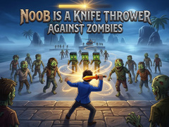 Cluiche Noob is a Knife Thrower Against Zombies