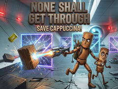 Cluiche None Shall Get Through: Save Cappuccina!