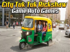 Cluiche City Tuk Tuk Rickshaw Game Auto Games