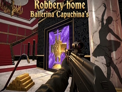 Cluiche Robbery home Ballerina Capuchina's