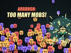 Cluiche Arrrrgh:Too Many Mobs!