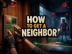 Cluiche How to get a NEIGHBOR