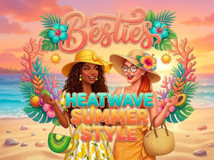 Cluiche Besties Heatwave Summer Style