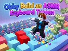 Cluiche Obby: Build an ASMR Keyboard Tycoon