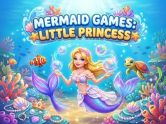 Cluiche Mermaid  Games: Little Princess 