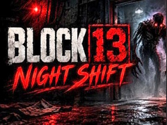 Cluiche Night Shift Block 13